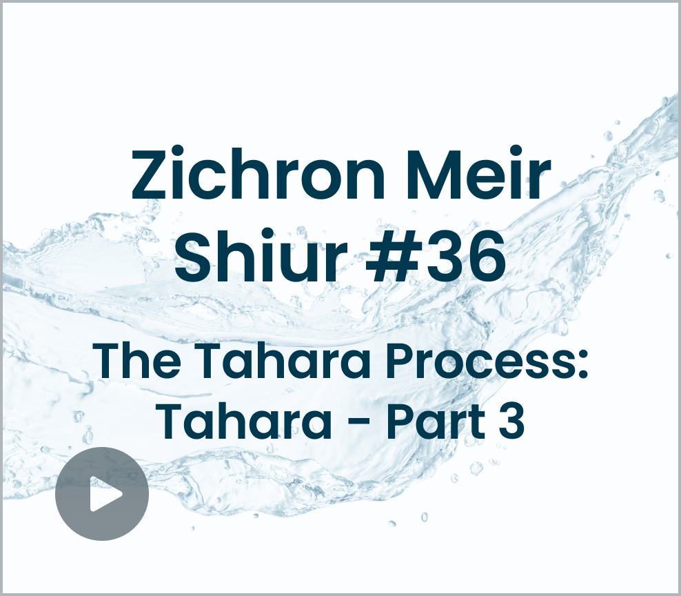 Shiur #36 - The Tahara Process Tahara - Part 3